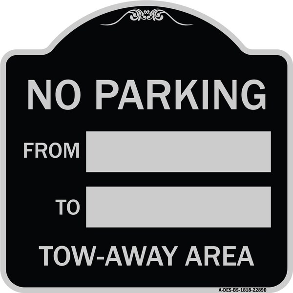Signmission No Parking From to W/ Blank Space Heavy-Gauge Aluminum Architectural Sign, 18" x 18", BS-1818-22890 A-DES-BS-1818-22890 - main